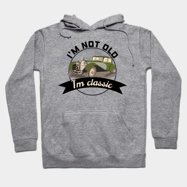 I'm not old I'm classic Hoodie by afmr.2007@gmail.com